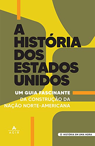 Capa do livro: A história dos Estados Unidos: Um guia fascinante da construção da nação Norte-Americana (História em uma hora) - Ler Online pdf