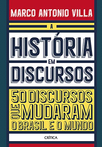 Livro PDF: A história em discursos: 50 Discursos Que Mudaram O Brasil E O Mundo