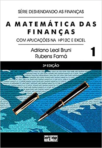 Capa do livro: A Matemática Das Finanças: Com Aplicações Na Hp12C E Excel – V. 1 (Série Desvendando As Finanças): Volume 1 - Ler Online pdf