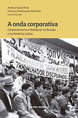Capa do livro: A onda corporativa: corporativismo e ditaduras na Europa e na América Latina - Ler Online pdf