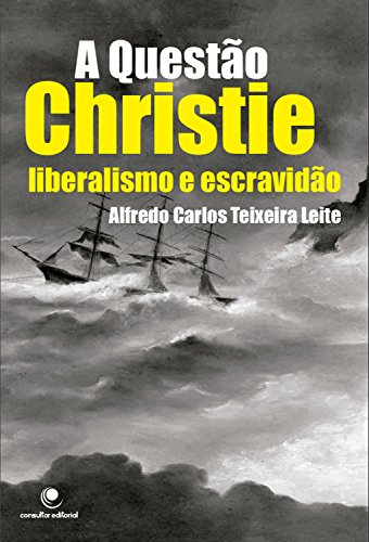 Capa do livro: A Questão Christie: liberalismo e escravidão - Ler Online pdf