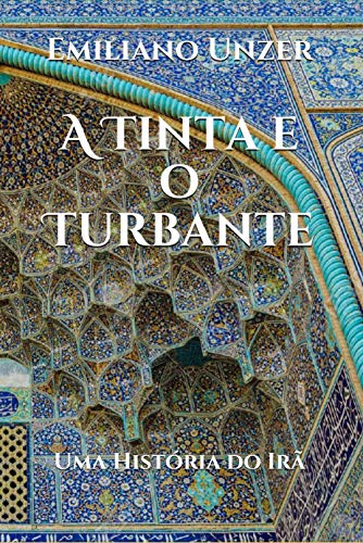 Capa do livro: A Tinta e o Turbante: Uma História do Irã - Ler Online pdf