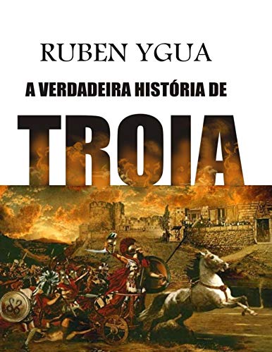 Capa do livro: A VERDADEIRA HISTÓRIA DE TROIA - Ler Online pdf