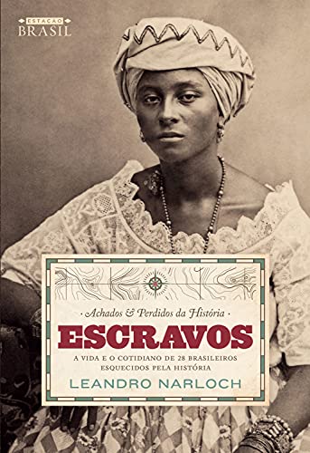 Capa do livro: Achados & Perdidos da História: Escravos - Ler Online pdf