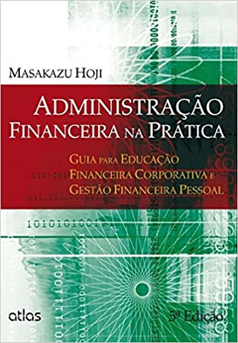 Capa do livro: Administração Financeira Na Prática: Educação Financeira Corporativa E Gestão Financeira Pessoal - Ler Online pdf