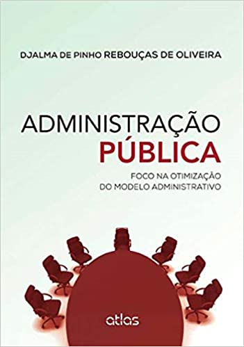 Capa do livro: Administração Pública: Foco Na Otimização Do Modelo Administrativo - Ler Online pdf