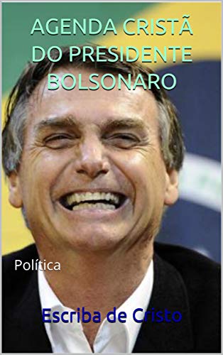 Capa do livro: AGENDA CRISTÃ DO PRESIDENTE BOLSONARO: Política - Ler Online pdf