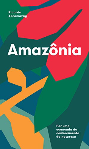 Capa do livro: Amazônia: Por uma economia do conhecimento da natureza - Ler Online pdf