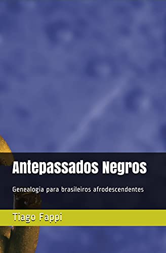 Capa do livro: Antepassados negros: Genealogia para brasileiros afrodescendentes - Ler Online pdf