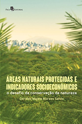 Livro PDF Áreas Naturais Protegidas e Indicadores Socioeconômicos: O Desafio da Conservação da Natureza