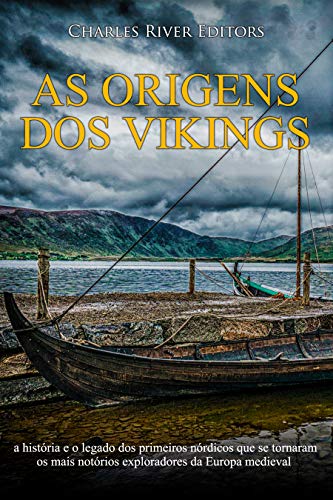 Livro PDF: As origens dos vikings: a história e o legado dos primeiros nórdicos que se tornaram os mais notórios exploradores da Europa medieval