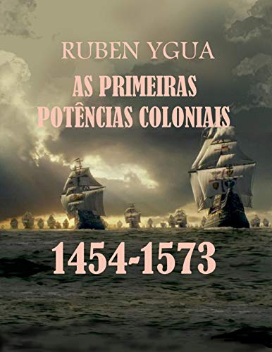Capa do livro: AS PRIMEIRAS POTÊNCIAS COLONIAIS: 1454-1573 - Ler Online pdf