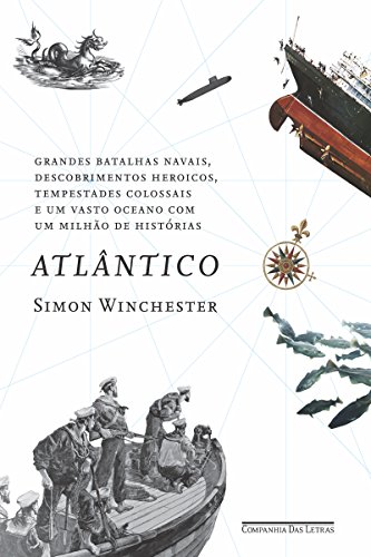 Livro PDF Atlântico: Grandes batalhas navais, descobrimentos heroicos, tempestades colossais e um vasto oceano com um milhão de histórias