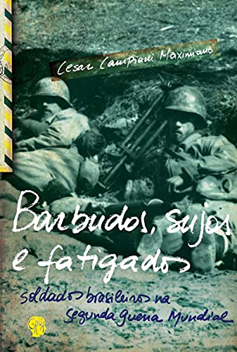 Capa do livro: Barbudos, sujos e fatigados: Soldados brasileiros na Segunda Guerra Mundial - Ler Online pdf