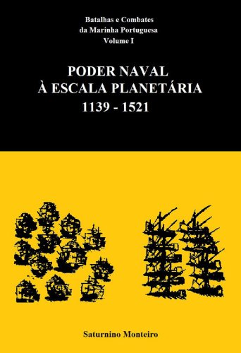 Capa do livro: Batalhas e Combates da Marinha Portuguesa – Volume I – Poder Naval à Escala Planetária 1139-1521 - Ler Online pdf
