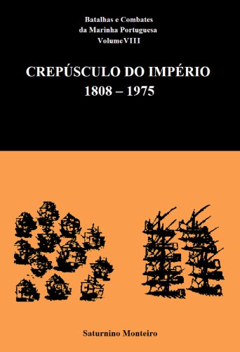 Livro PDF Batalhas e Combates da Marinha Portuguesa – Volume VIII – Crepúsculo do Império 1808-1975