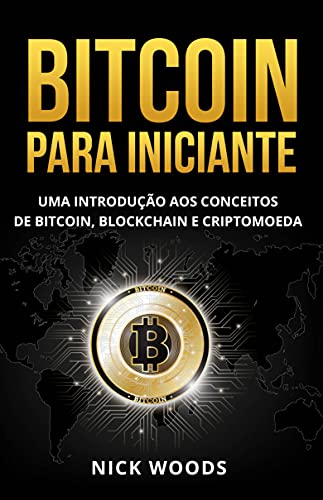 Capa do livro: Bitcoin para Iniciantes: Uma Introdução aos Conceitos de Bitcoin, Blockchain e Criptomoeda - Ler Online pdf
