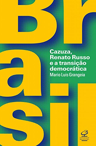 Capa do livro: Brasil: Cazuza, Renato Russo e a transição democrática - Ler Online pdf