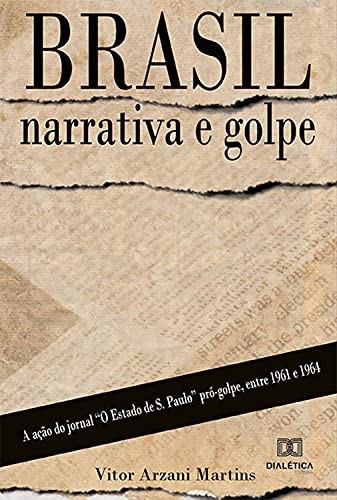 Capa do livro: Brasil: narrativa e golpe: a ação do jornal “O Estado de S. Paulo” pró- golpe, entre 1961 e 1964 - Ler Online pdf
