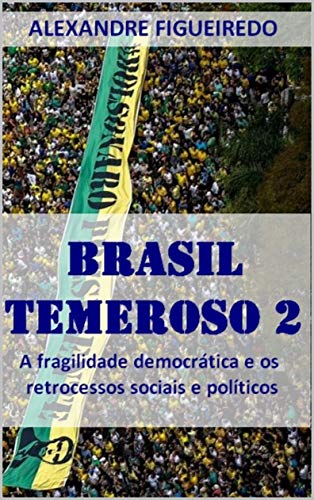 Capa do livro: Brasil Temeroso 2: A fragilidade democrática e os retrocessos sociais e políticos - Ler Online pdf