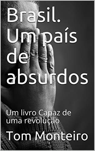 Capa do livro: Brasil. Um país de absurdos: Um livro Capaz de uma revolução - Ler Online pdf
