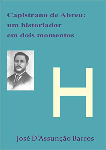 Capa do livro: Capistrano de Abreu: um historiador em dois momentos - Ler Online pdf