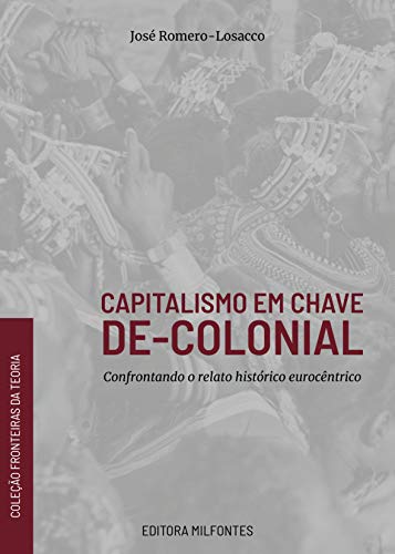 Capa do livro: Capitalismo em chave de-colonial: confrontando o relato histórico eurocêntrico - Ler Online pdf