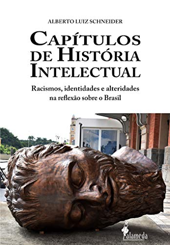 Capa do livro: Capítulos de história intelectual: Racismo, identidades e alteridades na reflexão sobre o Brasil - Ler Online pdf