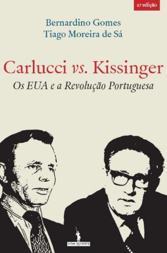 Capa do livro: Carlucci vs. Kissinger – Os EUA e a Revolução Portuguesa - Ler Online pdf