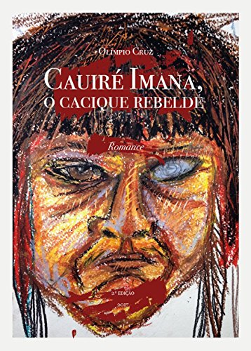Capa do livro: Cauiré Imana, o cacique rebelde - Ler Online pdf