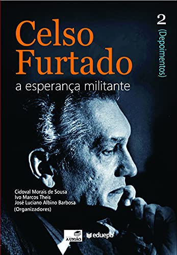 Livro PDF Celso Furtado: a esperança militante (Depoimentos): vol. 2