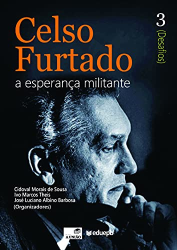 Capa do livro: Celso Furtado: a esperança militante (Desafios): vol. 3 - Ler Online pdf