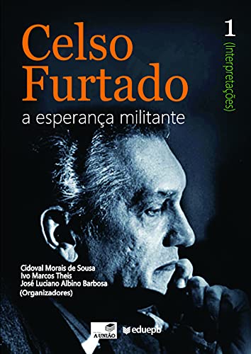 Capa do livro: Celso Furtado: a esperança militante (Interpretações): vol. 1 - Ler Online pdf