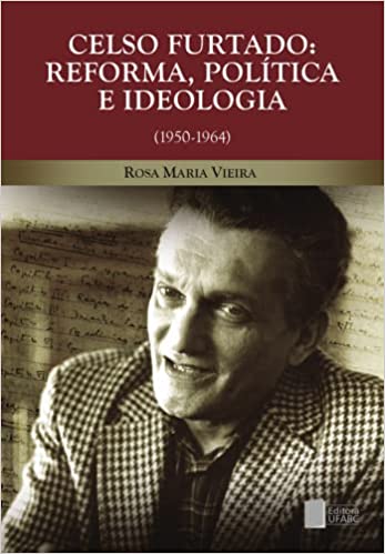 Capa do livro: Celso Furtado: Reforma, Política e Ideologia - Ler Online pdf