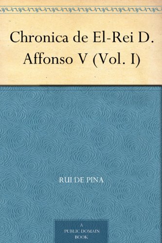 Capa do livro: Chronica de El-Rei D. Affonso V (Vol. I) - Ler Online pdf