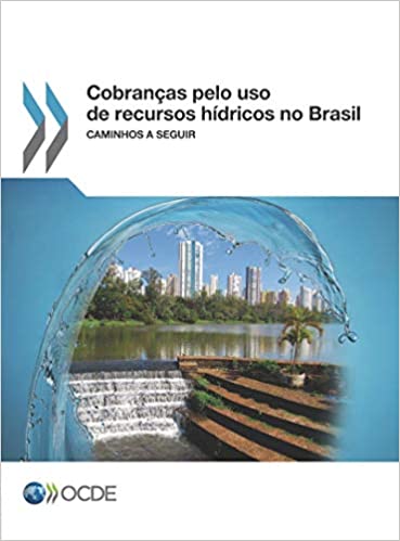 Capa do livro: Cobranças pelo uso de recursos hídricos no Brasil: Caminhos a seguir - Ler Online pdf