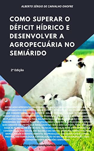 Livro PDF: COMO SUPERAR O DÉFICIT HÍDRICO E DESENVOLVER A AGROPECUÁRIA NO SEMIÁRIDO