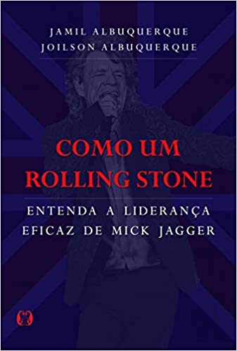 Capa do livro: Como um Rolling Stone: Entenda a liderança eficaz de Mick Jagger - Ler Online pdf