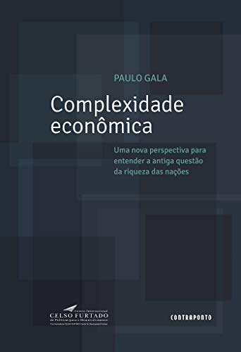 Capa do livro: Complexidade econômica: Uma nova perspectiva para entender a antiga questão da riqueza das nações - Ler Online pdf