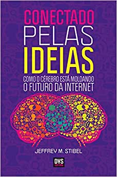 Capa do livro: Conectado Pelas Ideias: Como o Cérebro Está Moldando o Futuro da Internet - Ler Online pdf