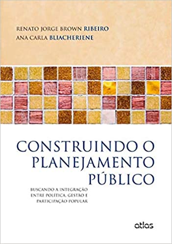 Capa do livro: Construindo O Planejamento Público: Buscando a Integração Entre Política, Gestão e Participação Popular - Ler Online pdf