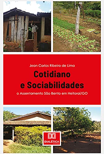 Capa do livro: Cotidiano e Sociabilidades: o Assentamento São Bento em Heitoraí/GO - Ler Online pdf