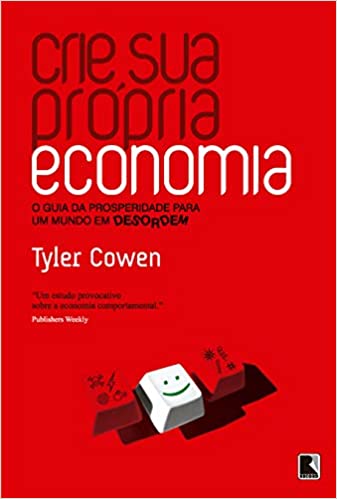 Capa do livro: Crie sua própria economia: O guia da prosperidade para um mundo em desordem - Ler Online pdf