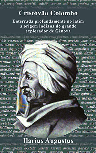 Capa do livro: Cristóvão Colombo: Enterrada profundamente no latim a origem indiana do grande explorador de Gênova - Ler Online pdf