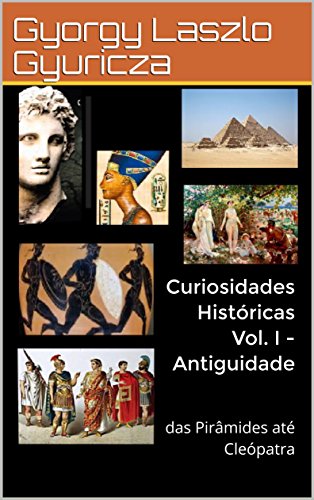 Livro PDF Curiosidades Históricas Vol. I – Antiguidade: das Pirâmides até Cleópatra