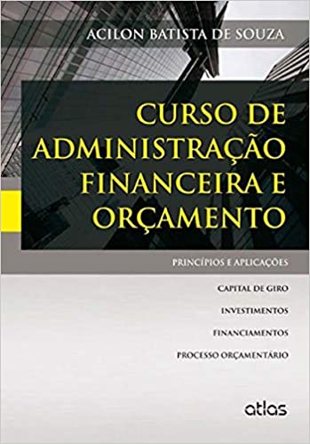 Capa do livro: Curso De Administração Financeira E Orçamento: Princípios E Aplicações - Ler Online pdf
