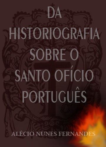Capa do livro: Da historiografia sobre o Santo Ofício português - Ler Online pdf