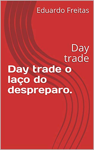 Capa do livro: Day trade o laço do despreparo.: Day trade (1) - Ler Online pdf