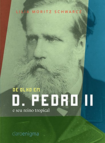 Capa do livro: De olho em d. Pedro II e seu reino tropical - Ler Online pdf