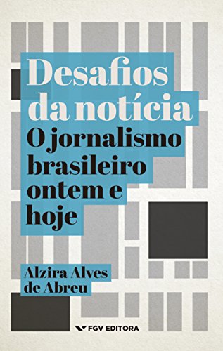 Livro PDF Desafios da notícia: o jornalismo brasileiro ontem e hoje
